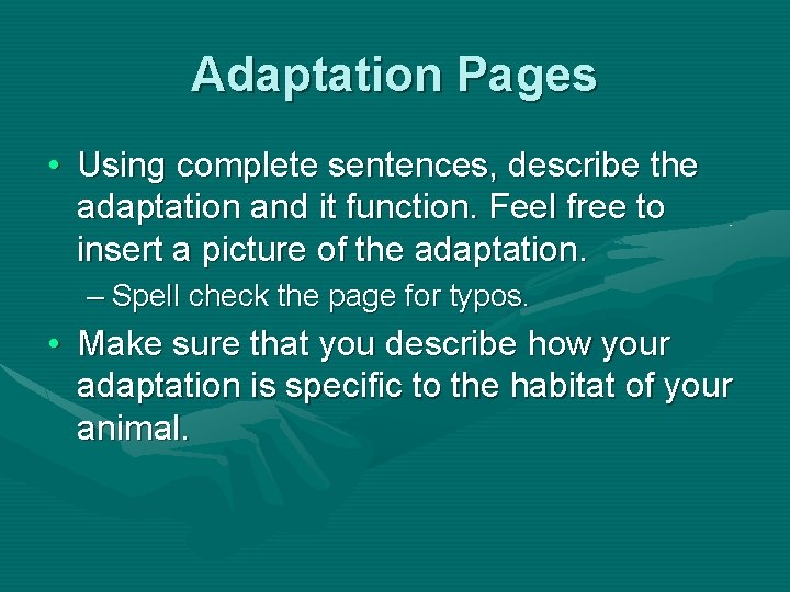 Adaptation Pages • Using complete sentences, describe the adaptation and it function. Feel free