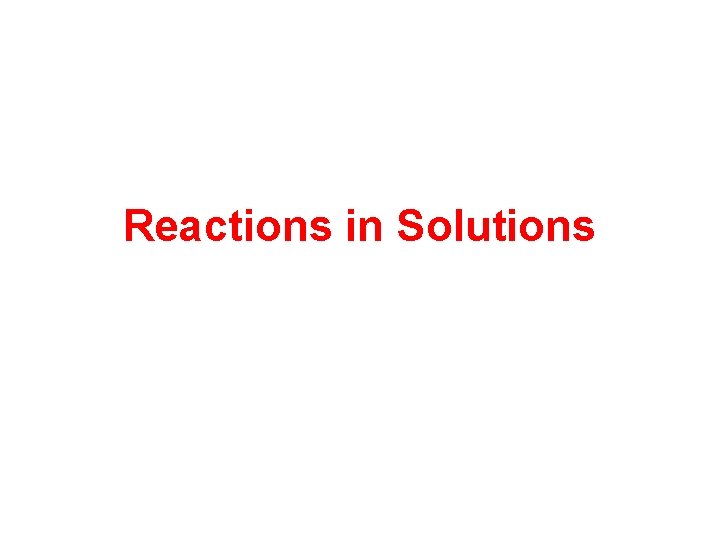 Reactions in Solutions 