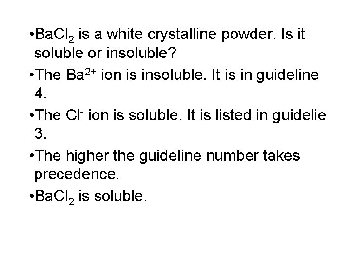  • Ba. Cl 2 is a white crystalline powder. Is it soluble or