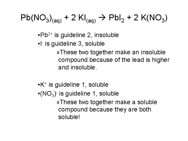 Pb(NO 3)(aq) + 2 KI(aq) Pb. I 2 + 2 K(NO 3) • Pb
