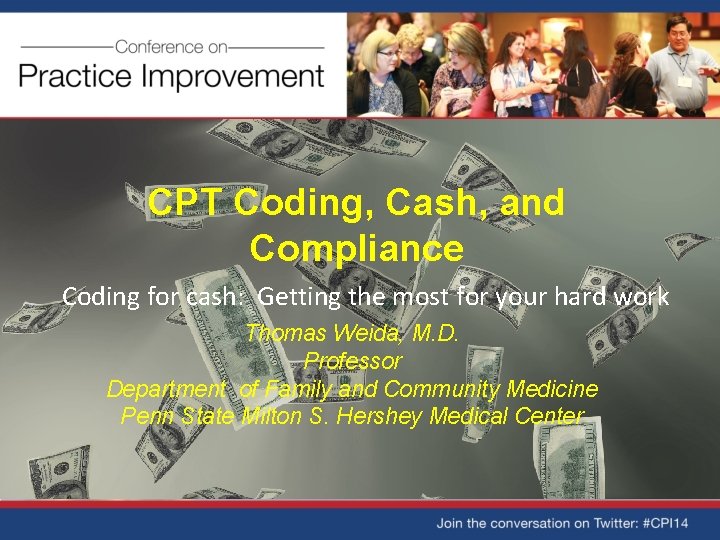 CPT Coding, Cash, and Compliance Coding for cash: Getting the most for your hard