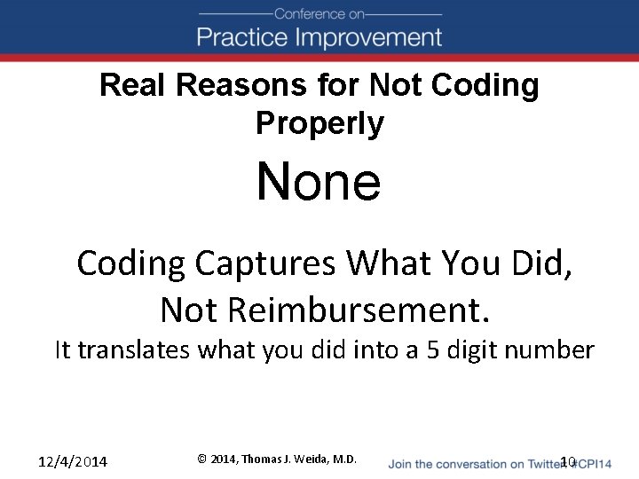 Real Reasons for Not Coding Properly None Coding Captures What You Did, Not Reimbursement.