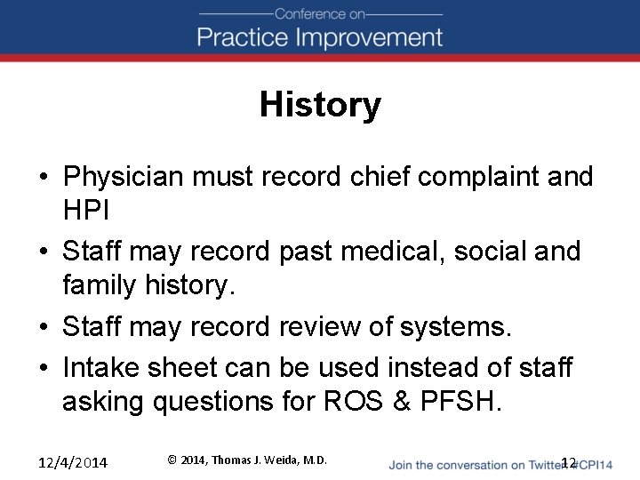 History • Physician must record chief complaint and HPI • Staff may record past