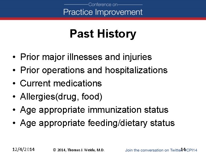 Past History • • • Prior major illnesses and injuries Prior operations and hospitalizations