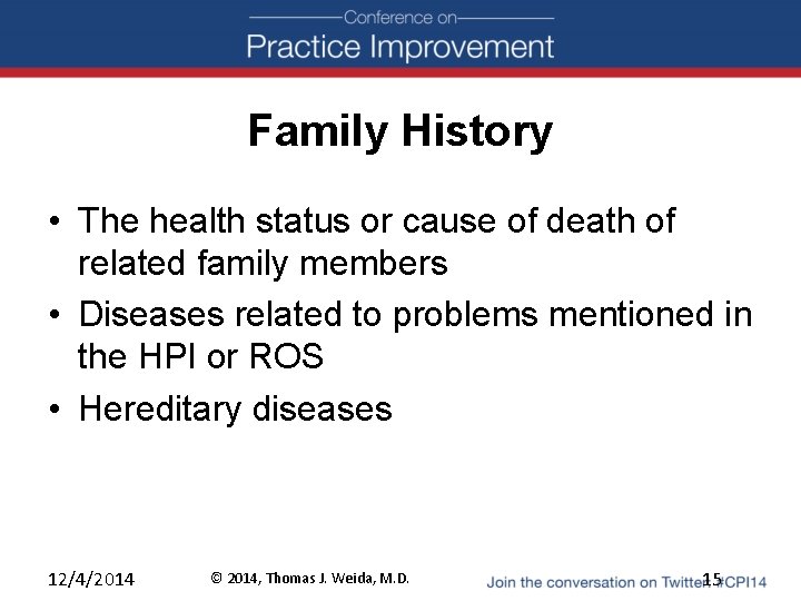 Family History • The health status or cause of death of related family members