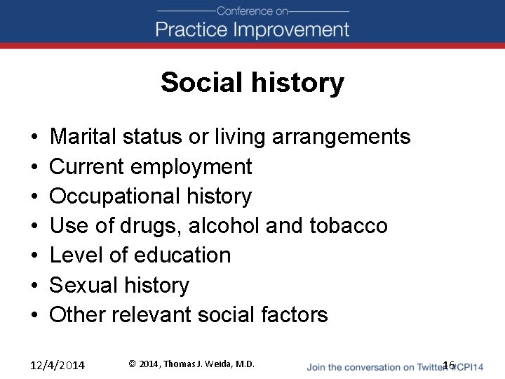 Social history • • Marital status or living arrangements Current employment Occupational history Use