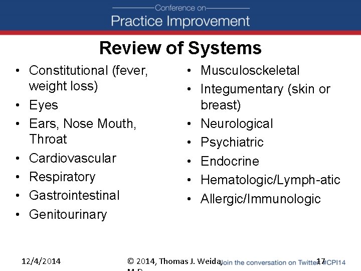 Review of Systems • Constitutional (fever, weight loss) • Eyes • Ears, Nose Mouth,