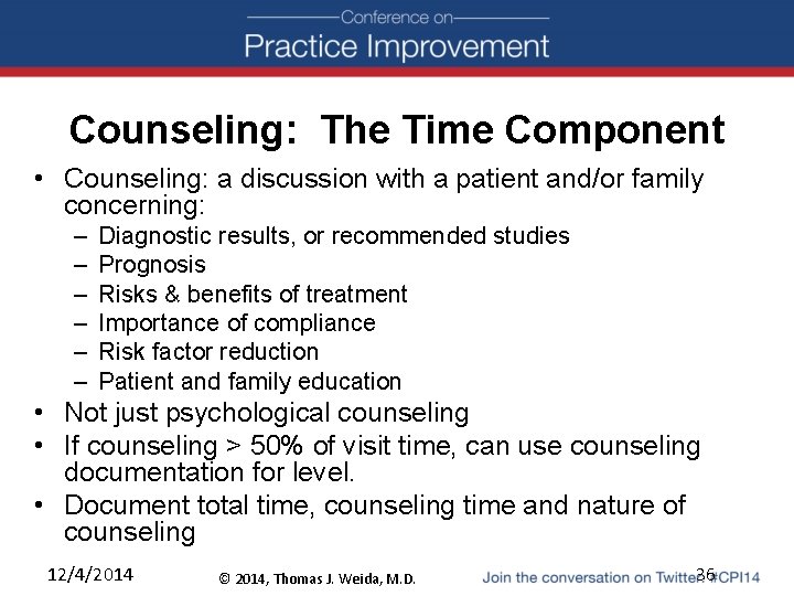 Counseling: The Time Component • Counseling: a discussion with a patient and/or family concerning: