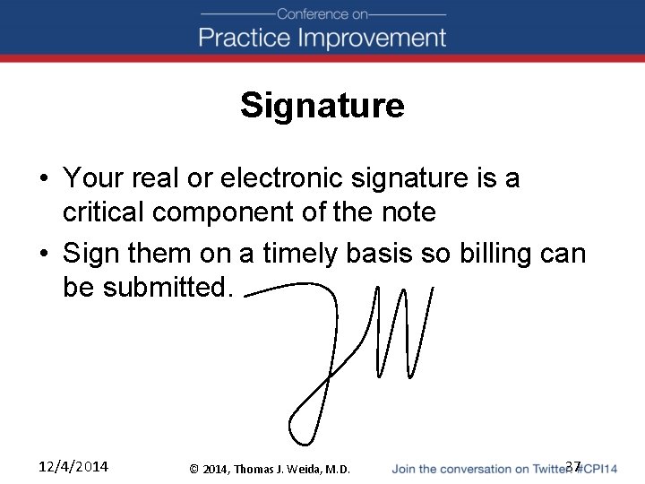 Signature • Your real or electronic signature is a critical component of the note