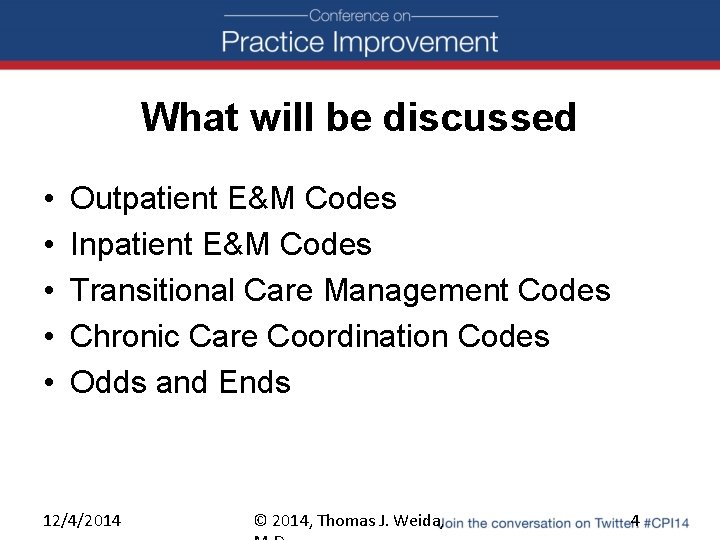 What will be discussed • • • Outpatient E&M Codes Inpatient E&M Codes Transitional