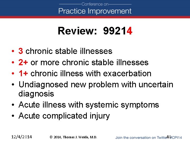 Review: 99214 • • 3 chronic stable illnesses 2+ or more chronic stable illnesses