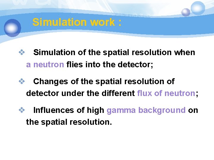 Simulation work : v Simulation of the spatial resolution when a neutron flies into