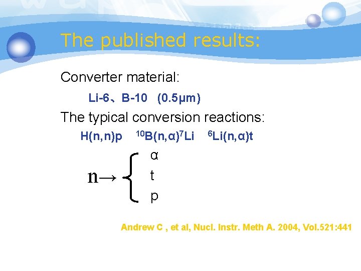 The published results: Converter material: Li-6、B-10 (0. 5μm) The typical conversion reactions: H(n, n)p