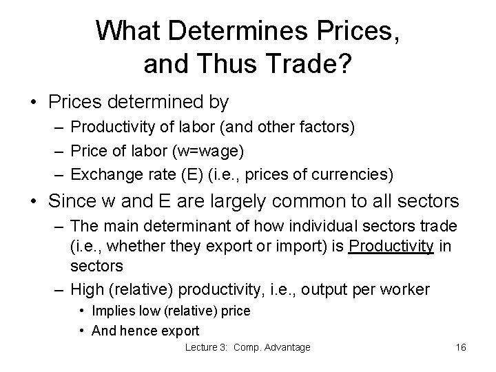 What Determines Prices, and Thus Trade? • Prices determined by – Productivity of labor