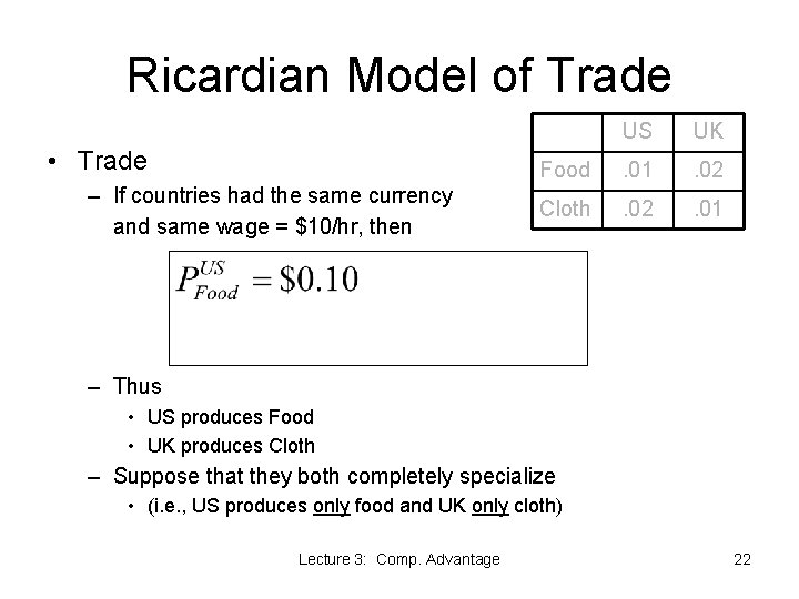 Ricardian Model of Trade • Trade – If countries had the same currency and