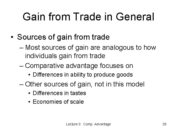 Gain from Trade in General • Sources of gain from trade – Most sources