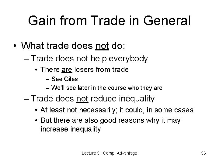 Gain from Trade in General • What trade does not do: – Trade does