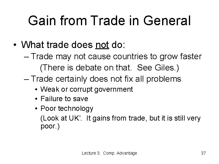 Gain from Trade in General • What trade does not do: – Trade may