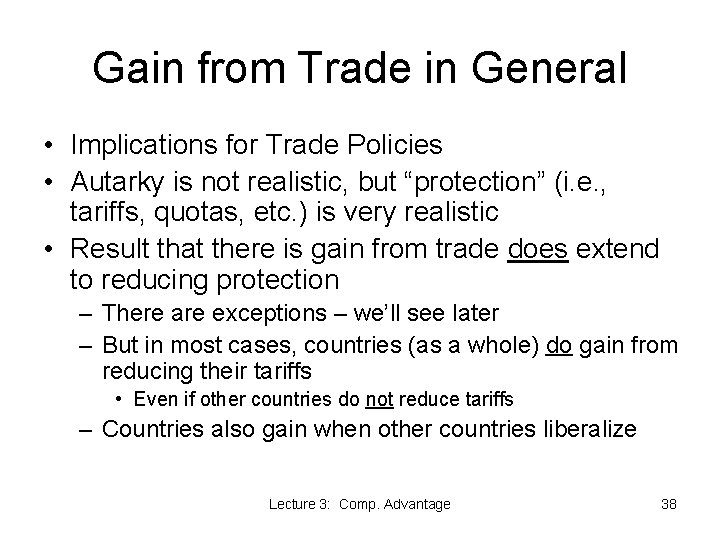 Gain from Trade in General • Implications for Trade Policies • Autarky is not