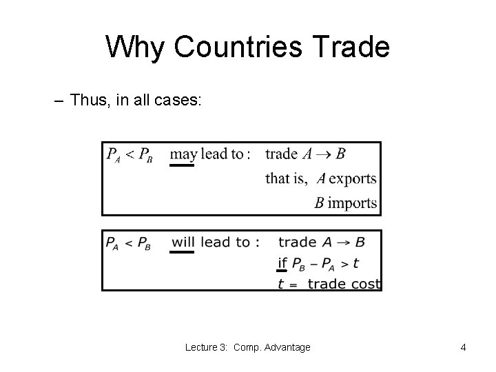 Why Countries Trade – Thus, in all cases: Lecture 3: Comp. Advantage 4 