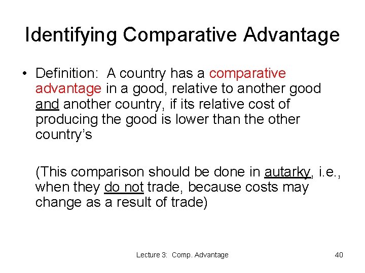 Identifying Comparative Advantage • Definition: A country has a comparative advantage in a good,