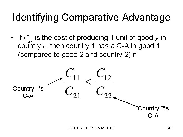 Identifying Comparative Advantage • If Cgc is the cost of producing 1 unit of