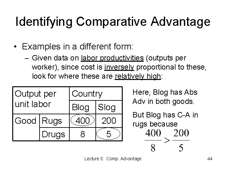 Identifying Comparative Advantage • Examples in a different form: – Given data on labor