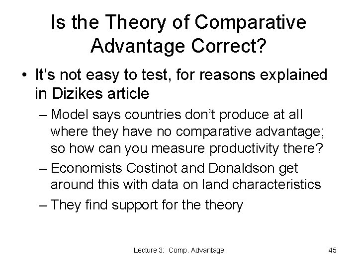 Is the Theory of Comparative Advantage Correct? • It’s not easy to test, for