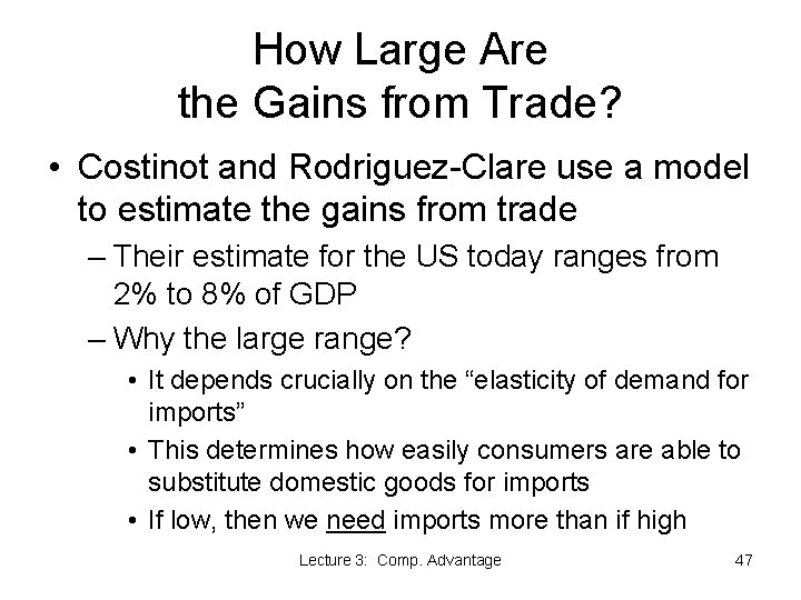 How Large Are the Gains from Trade? • Costinot and Rodriguez-Clare use a model