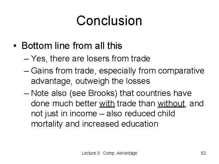 Conclusion • Bottom line from all this – Yes, there are losers from trade