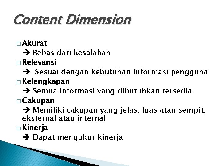 Content Dimension � Akurat Bebas dari kesalahan � Relevansi Sesuai dengan kebutuhan Informasi pengguna