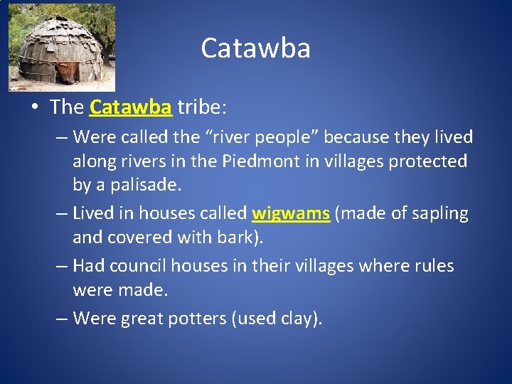 Catawba • The Catawba tribe: – Were called the “river people” because they lived