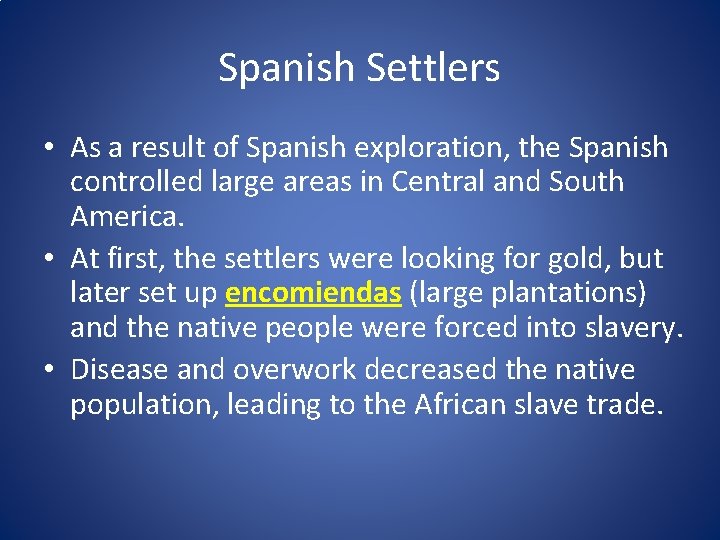 Spanish Settlers • As a result of Spanish exploration, the Spanish controlled large areas