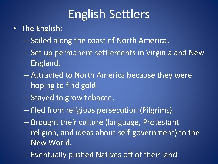 English Settlers • The English: – Sailed along the coast of North America. –