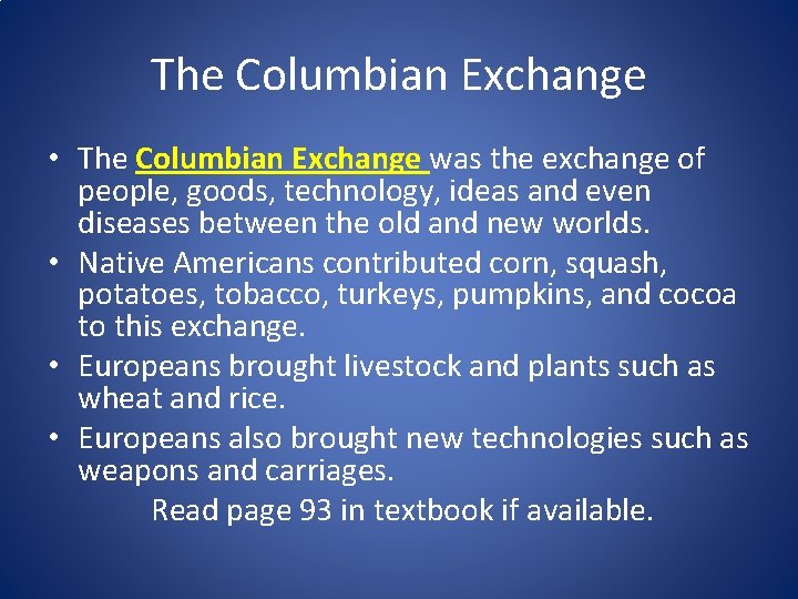 The Columbian Exchange • The Columbian Exchange was the exchange of people, goods, technology,