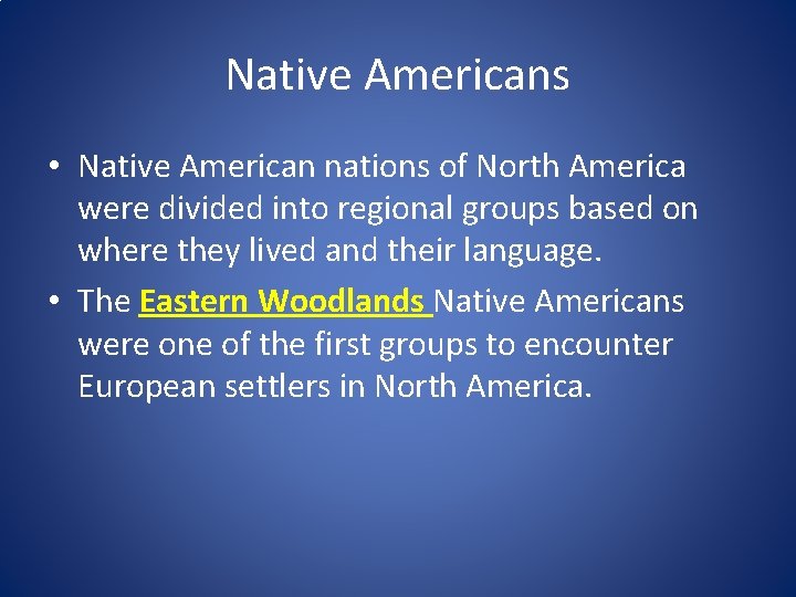 Native Americans • Native American nations of North America were divided into regional groups