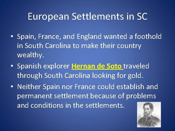 European Settlements in SC • Spain, France, and England wanted a foothold in South