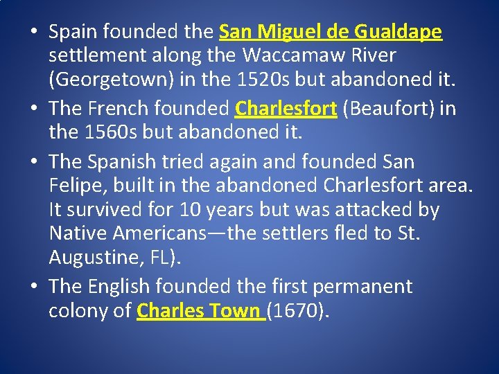  • Spain founded the San Miguel de Gualdape settlement along the Waccamaw River