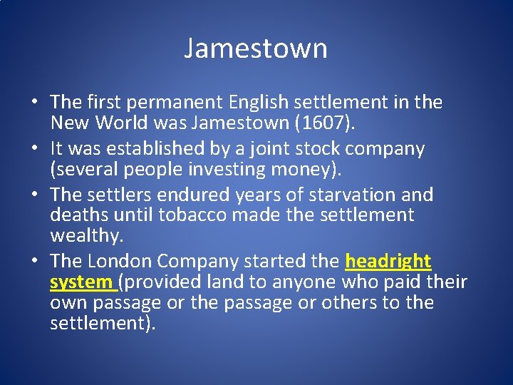 Jamestown • The first permanent English settlement in the New World was Jamestown (1607).