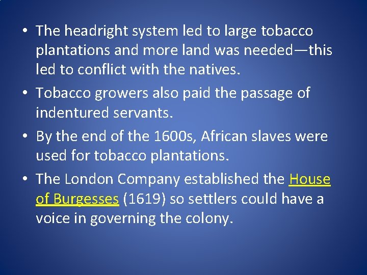  • The headright system led to large tobacco plantations and more land was