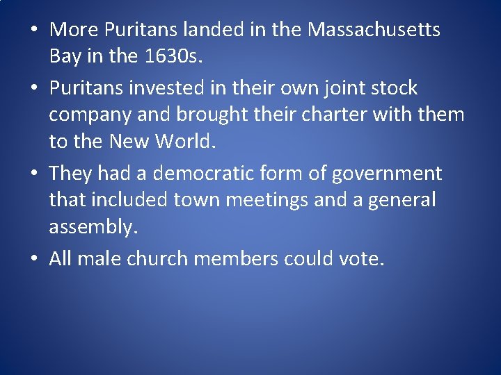  • More Puritans landed in the Massachusetts Bay in the 1630 s. •