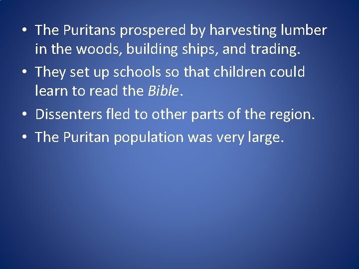  • The Puritans prospered by harvesting lumber in the woods, building ships, and