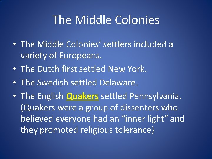 The Middle Colonies • The Middle Colonies’ settlers included a variety of Europeans. •