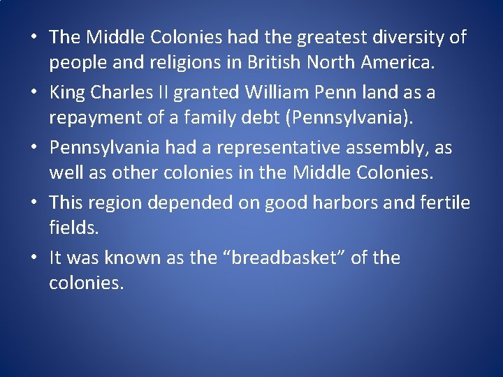  • The Middle Colonies had the greatest diversity of people and religions in