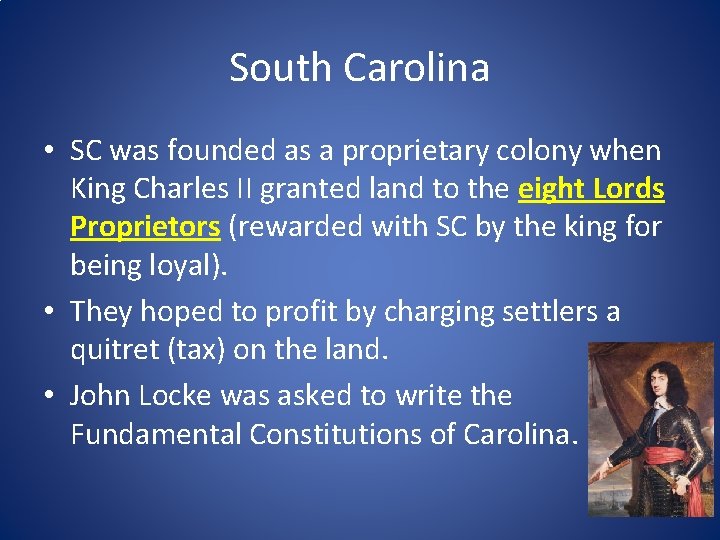 South Carolina • SC was founded as a proprietary colony when King Charles II