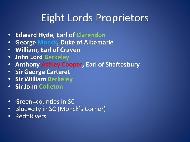 Eight Lords Proprietors • • Edward Hyde, Earl of Clarendon George Monck, Duke of