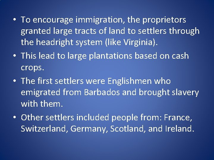  • To encourage immigration, the proprietors granted large tracts of land to settlers