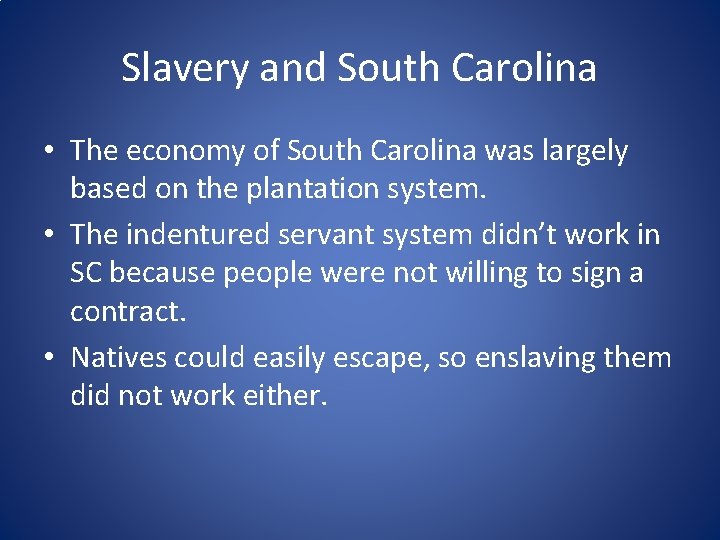 Slavery and South Carolina • The economy of South Carolina was largely based on