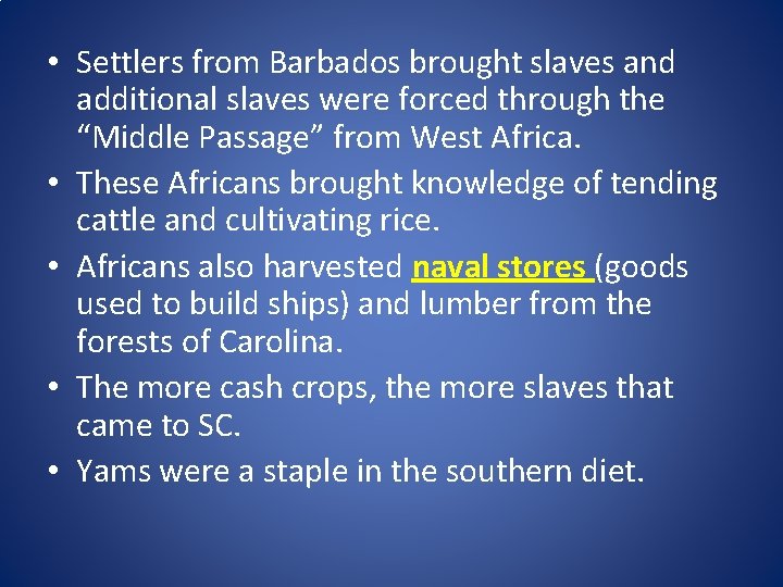  • Settlers from Barbados brought slaves and additional slaves were forced through the