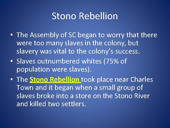 Stono Rebellion • The Assembly of SC began to worry that there were too